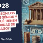 ¿Qué son los Bonos Sénior y por qué tienen prioridad de pago?