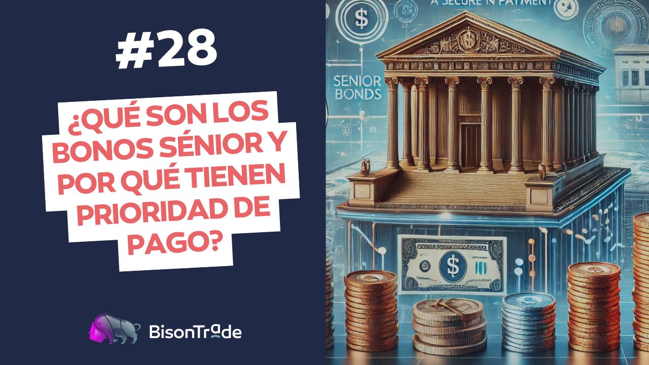 ¿Qué son los Bonos Sénior y por qué tienen prioridad de pago?